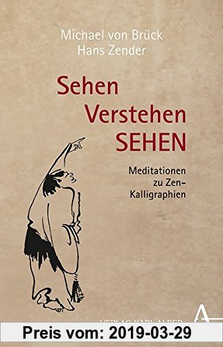 Sehen Verstehen Sehen: Meditationen Zu Zen-Kalligraphien