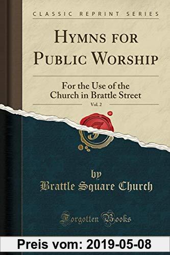 Gebr. - Hymns for Public Worship, Vol. 2: For the Use of the Church in Brattle Street (Classic Reprint)