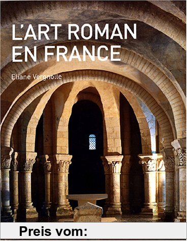 L'art roman en France: ARCHITECTURE, SCULPTURE, PEINTURE