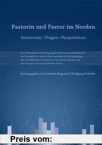 Gebr. - Pastorin und Pastor im Norden: Antworten - Fragen - Perspektiven Ein Arbeitsbuch zur Befragung der Pastorinnen und Pastoren der ... und der P