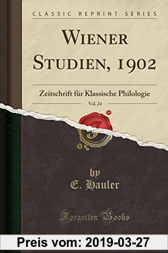 Gebr. - Wiener Studien, 1902, Vol. 24: Zeitschrift für Klassische Philologie (Classic Reprint)