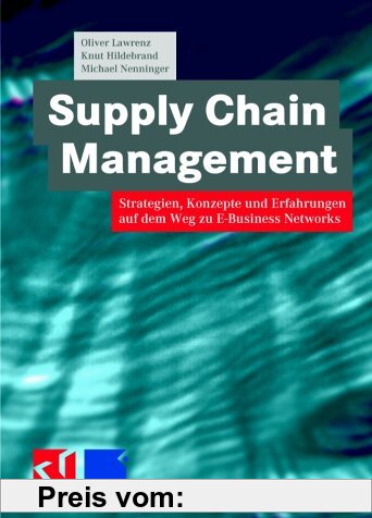 Gebr. - Supply Chain Management: Strategien, Konzepte und Erfahrungen auf dem Weg zu E-Business Networks (XBusiness Computing)