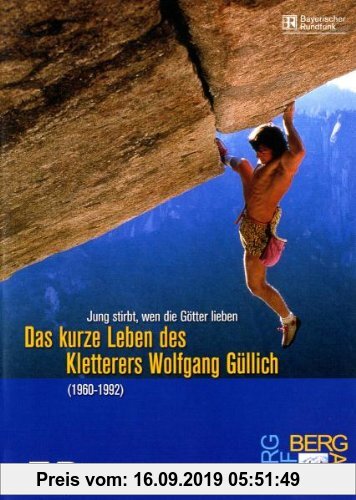 Gebr. - Jung stirbt wen die Götter lieben - Das kurze Leben des Kletterers Wolfgang Güllich