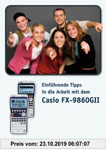 Arbeiten mit Casio-Rechnern: Einführende Tipps in die Arbeit mit dem Casio-FX9860 GII: Materialsammlung