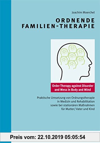 Gebr. - Ordnende Familientherapie: Praktische Umsetzung von Ordnungstherapie in Medizin und Rehabilitation sowie bei stationären Maßnahmen für Mutter/