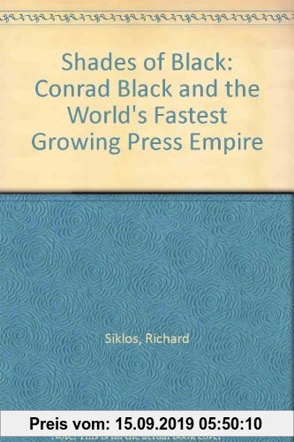 Gebr. - Shades of Black: Conrad Black and the World's Fastest Growing Press Empire