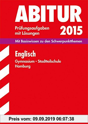 Gebr. - Abitur-Prüfungsaufgaben Gymnasium Hamburg / Englisch 2015: Mit Basiswissen zu den Schwerpunktthemen. Prüfungsaufgaben mit Lösungen