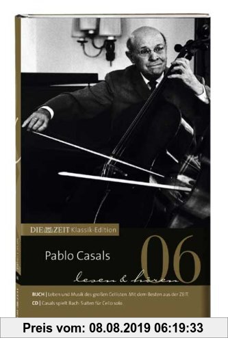 DIE ZEIT Klassik-Edition, BA¼cher und Audio-CDs, Bd.6 : Pablo Casals