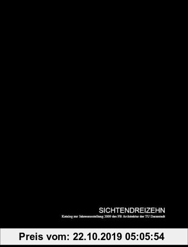 Gebr. - SICHTENDREIZEHN: Katalog zur Jahresausstellung Sichten Dreizehn 2009 des Fachbereichs Architektur der TU Darmstadt