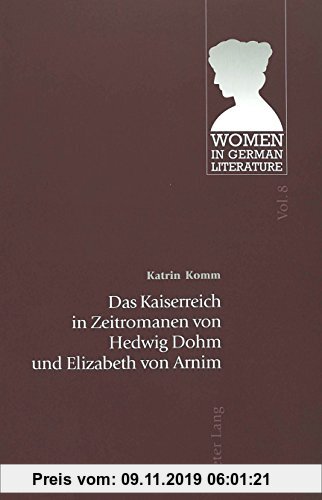 Gebr. - Das Kaiserreich in Zeitromanen von Hedwig Dohm und Elizabeth von Arnim (Women in German Literature)