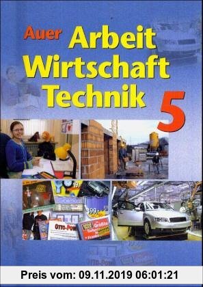 Gebr. - Auer Arbeit-Wirtschaft-Technik. Ausgabe für Bayern: Schulbuch für die 5. Jahrgangsstufe