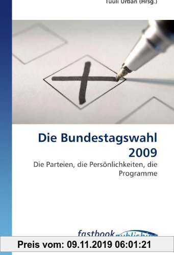 Gebr. - Die Bundestagswahl 2009: Die Parteien, die Persönlichkeiten, die Programme