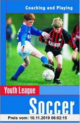 Youth League Soccer: Coaching and Playing (Spalding Sports Library)