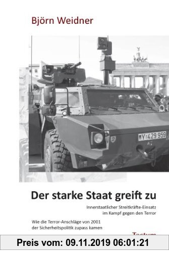 Gebr. - Der starke Staat greift zu: Wie die Terror-Anschläge von 2001 der Sicherheitspolitik zupass kamen. Innerstaatlicher Streitkräfte-Einsatz im Ka