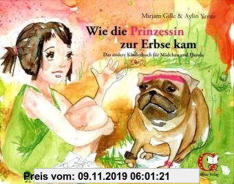 Gebr. - Wie die Prinzessin zur Erbse kam: Das andere Kinderbuch für Mädchen und Hunde