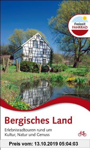 Gebr. - Bergisches Land. Erlebnisradtouren rund um Kultur, Natur und Genuss