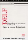 Gebr. - Etudes Françaises - DELF. Dans la classe de français: Etudes francaises, DELF, Schülerbuch, Unite A3 und A4