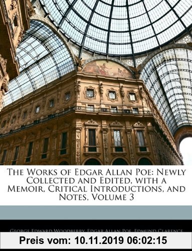 Gebr. - The Works of Edgar Allan Poe: Newly Collected and Edited, with a Memoir, Critical Introductions, and Notes, Volume 3