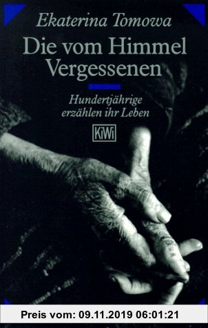 Gebr. - Die vom Himmel Vergessenen. Hundertjährige erzählen ihr Leben.