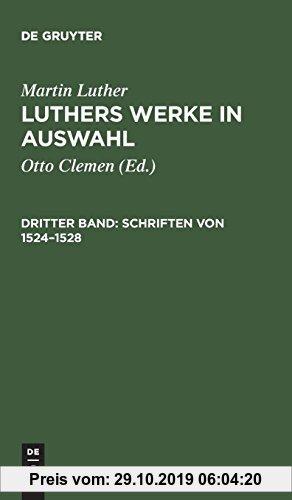 Gebr. - Martin Luther: Luthers Werke in Auswahl: Werke in Auswahl, Bd.3, Schriften von 1524-1528 (de Gruyter Texte)