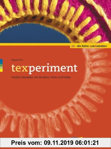 Gebr. - texperiment: Textiles Gestalten mit Struktur, Form und Farbe