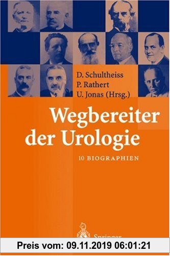 Gebr. - Wegbereiter der Urologie: 10 Biographien