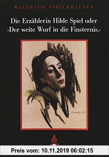 Gebr. - Die Erzählerin Hilde Spiel oder «Der weite Wurf in die Finsternis» (Exilstudien)