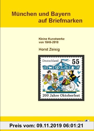 Gebr. - München und Bayern auf Briefmarken: Kleine Kunstwerke von 1849 bis 2010