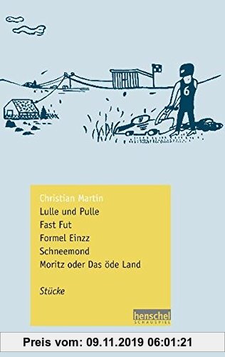 Gebr. - Lulle und Pulle / Fast Fut / Formel Einzz / Schneemond / Moritz - Stücke (henschel SCHAUSPIEL edition)