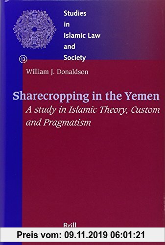 Gebr. - Sharecropping in the Yemen: A Study in Islamic Theory, Custom and Pragmatism (Studies in Islamic Law & Society, Band 13)