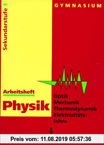 Optik /Mechanik Thermodynamik /Elektrizitätslehre: Gymnasium für Sekundarstufe I /bis Klasse 8 / Arbeitsheft - bisherige Schreibweise
