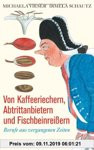 Gebr. - Von Kaffeeriechern, Abtrittanbietern und Fischbeinreißern: Berufe aus vergangenen Zeiten