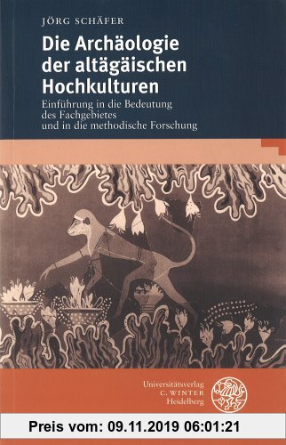 Gebr. - Die Archäologie der altägäischen Hochkulturen: Einführung in die Bedeutung des Fachgebietes und die methodische Forschung (Heidelberger Studie