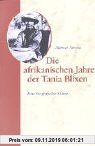 Gebr. - Die afrikanischen Jahre der Tania Blixen: Eine biografische Skizze