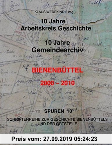 Gebr. - 10 Jahre Arbeitskreis-Geschichte, 10 Jahre Gemeindearchiv: Spuren 10 - Schriftenreihe zur Geschichte Bienenbüttels und der Ortsteile (Spuren.