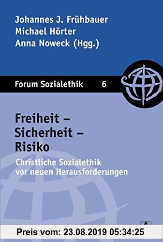 Gebr. - Freiheit - Sicherheit - Risiko: Christliche Sozialethik vor neuen Herausforderungen (Forum Sozialethik)