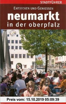Gebr. - Neumarkt in der Oberpfalz /Stadtführer: Entdecken und geniessen