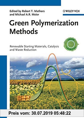 Gebr. - Green Polymerization Methods: Renewable Starting Materials, Catalysis and Waste Reduction (Green Chemistry (Wiley))