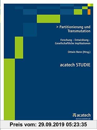 Gebr. - Partitionierung und Transmutation: Forschung - Entwicklung - Gesellschaftliche Implikationen (acatech STUDIE)