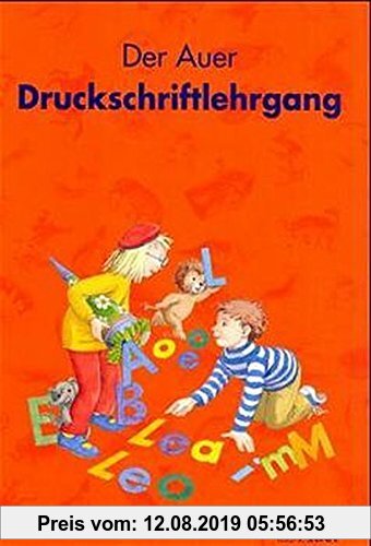 Gebr. - Die Auer Fibel, Ausgabe Bayern, neue Rechtschreibung, Der Auer Druckschriftlehrgang