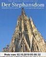 Gebr. - Der Stephansdom. Monument des Glaubens - Stein gewordene Geschichte