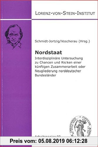 Gebr. - Nordstaat: Interdisziplinäre Untersuchung zu Chancen und Risiken einer künftigen Zusammenarbeit oder Neugliederung norddeutscher Bundesländer