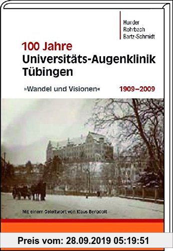 Gebr. - 100 Jahre Augenklinik Tübingen 1909–2009: »Wandel und Visionen«