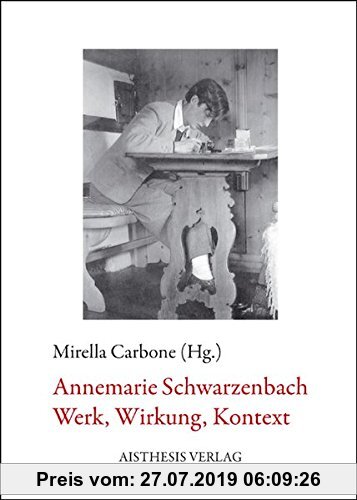 Gebr. - Annemarie Schwarzenbach: Werk, Wirkung, Kontext