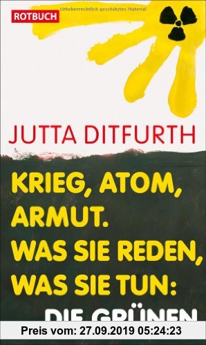 Gebr. - Krieg, Atom, Armut. Was sie reden, was sie tun: Die Grünen