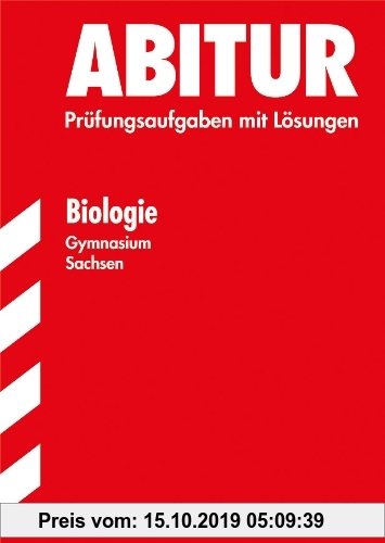 Gebr. - Abitur-Prüfungsaufgaben Gymnasium Sachsen. Mit Lösungen / Biologie: Prüfungsaufgaben 2006-2012