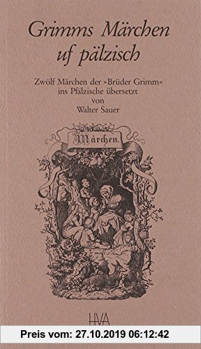 Gebr. - Grimms Märchen uf pälzisch: Zwölf Märchen der Brüder Grimm ins Pfälzische übersetzt