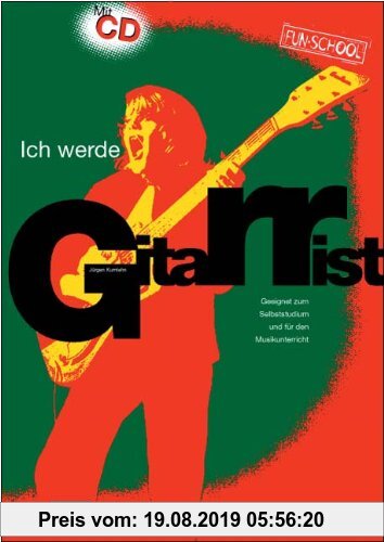 Gebr. - Ich werde Gitarrist! Mit CD: Geeignet zum Selbststudium und für den Musikunterricht