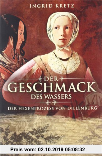 Gebr. - Der Geschmack des Wassers: Der Hexenprozess von Dillenburg
