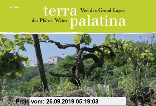Gebr. - Terra Palatina: Von den Grund-Lagen des Pfälzer Weins